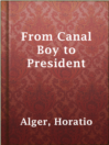 Cover image for From Canal Boy to President